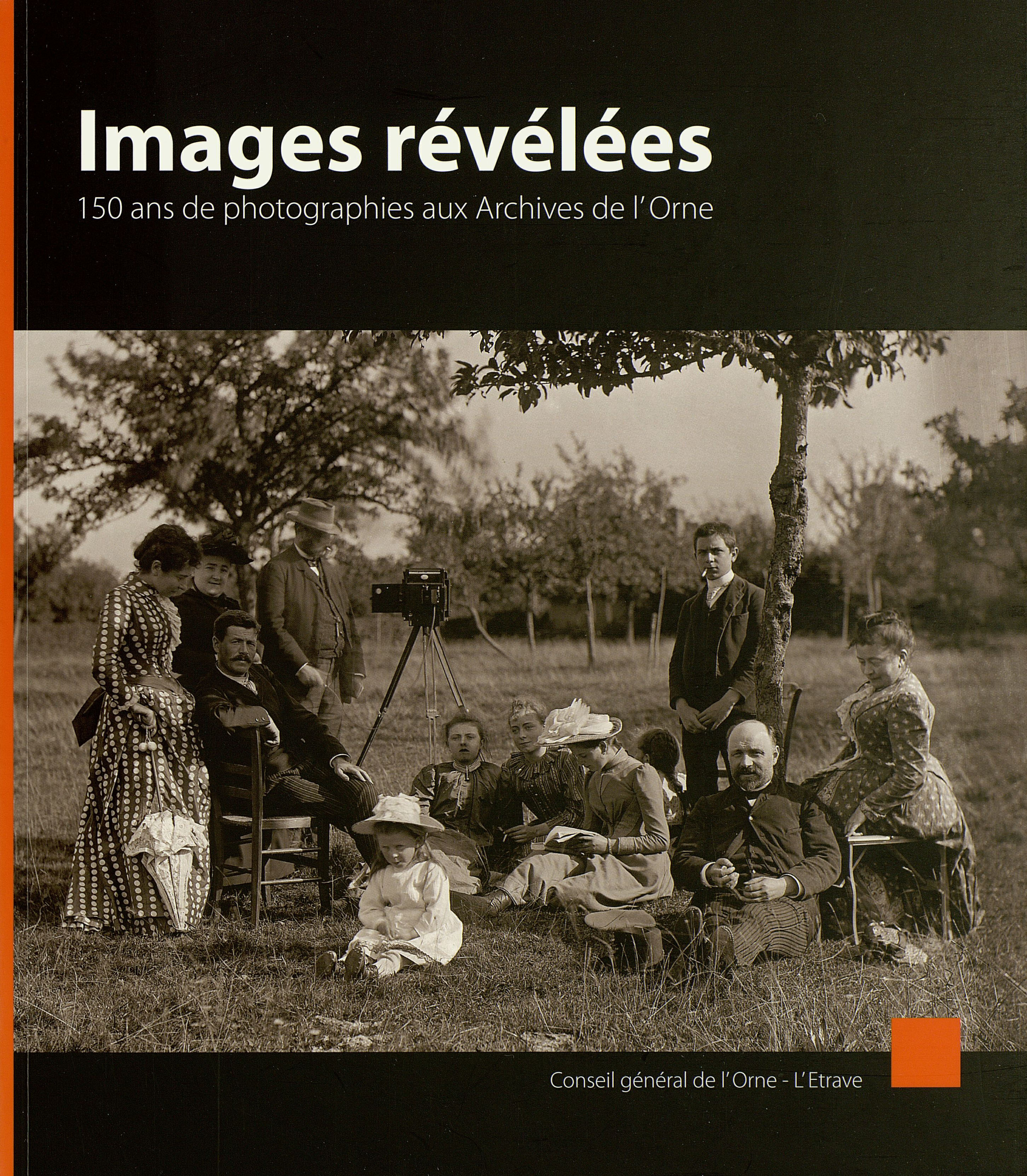 Images révélées. 150 ans de photographies aux Archives de l'Orne