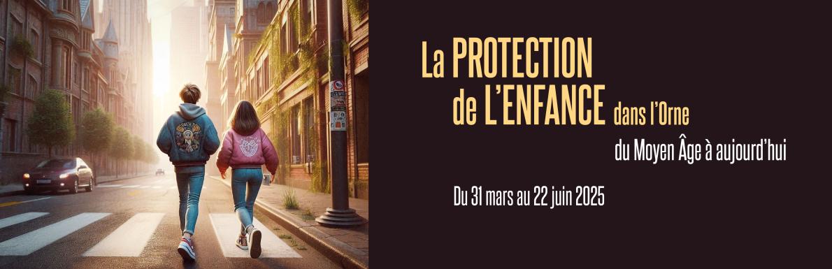 Nouvelle exposition : « La Protection de l’Enfance dans l’Orne, du Moyen Âge à aujourd’hui »