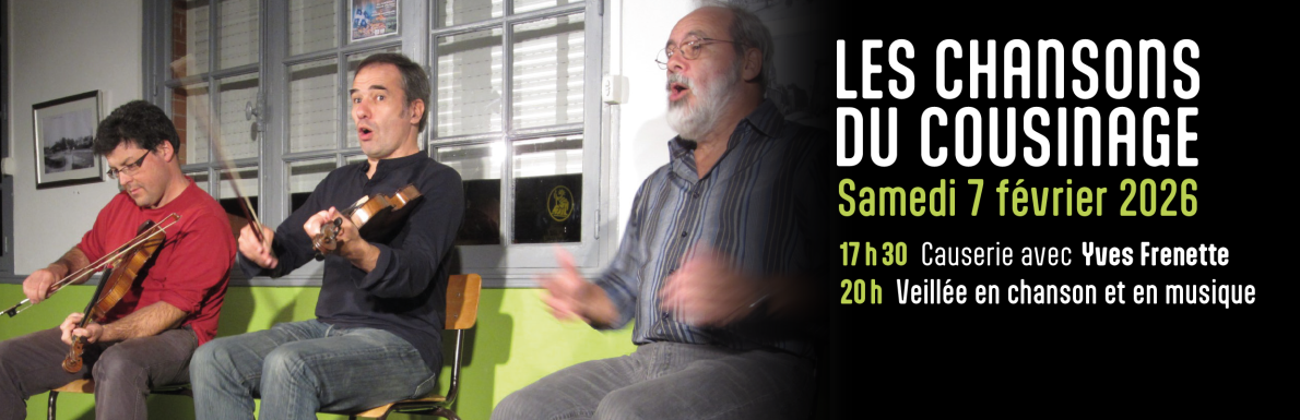 Le samedi 7 février 2026 à 17h30 : causerie avec Yves Frenette / à 20h : veillée en chanson et en musique !